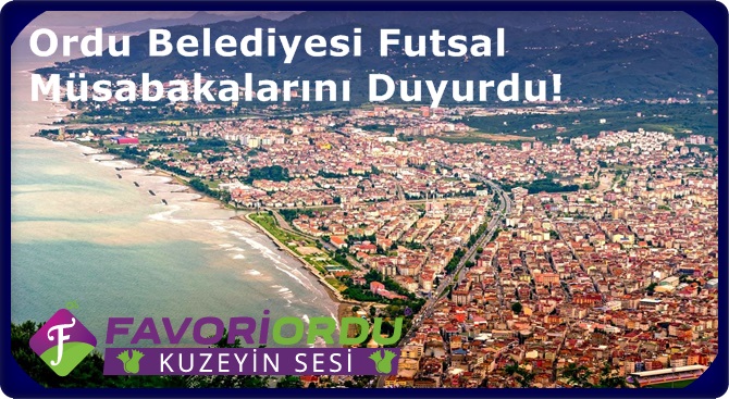 Ordu Belediyesi Futsal Müsabakalarını Duyurdu!